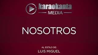 Karaokanta  Luis Miguel  Nosotros [upl. by Rodney183]