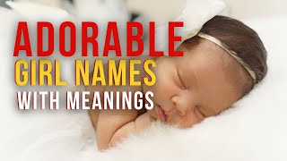 ADORABLE AND CUTE BABY GIRL NAMES WITH MEANINGS AND ORIGINS [upl. by Niamrahc]