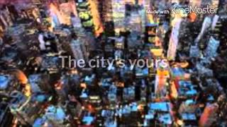 The citys yours lyrics [upl. by Rehptsirhc978]