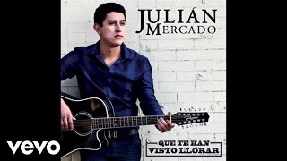 Julián Mercado  Que Te Han Visto Llorar Audio [upl. by Garek]