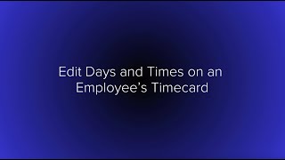 Hours Edit Days and Times on an Employees Timecard [upl. by Yticilef]