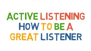 Active Listening How to be a great listener [upl. by Alauqahs973]