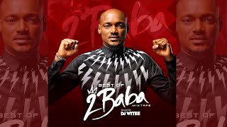 BEST OF 2BABA RELOADED 2FACE MIX OLD amp NEW HITS DJ WYTEE 20032020 UPDATE [upl. by Ayekan]