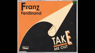 Franz Ferdinand  Take Me Out [upl. by Nabala]