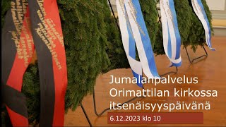 Itsenäisyyspäivän jumalanpalvelus Orimattilan kirkossa 6122023 klo 10 [upl. by Azaleah]