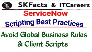 ServiceNow Best Practices  Avoid Global Business Rules amp Client Scripts  servicenow skfacts [upl. by Ainad]