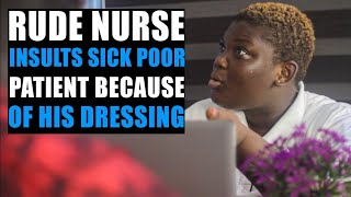 Rude Nurse Mistreats Sick Poor Patient Because of His Appearance Little Did She Know [upl. by Neirual]