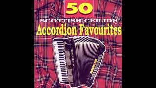 50 Scottish Accordion Favourites scottish [upl. by Olumor214]