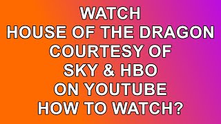 How Watch a Full Episode of House Of The Dragon via YouTube UK and US Viewers only [upl. by Sharona955]