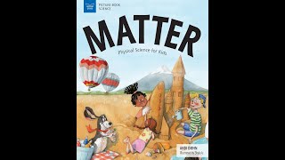 Matter Physical Science for Kids  Literacy Lab Read Aloud [upl. by Nehemiah120]