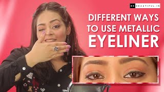 Different Ways To Use Metallic Liquid Eyeliners  Eye Makeup Tutorial  Be Beautiful [upl. by Aznarepse]