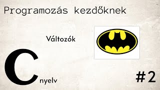 Programozás kezdőknek C nyelv 2  Változók [upl. by Royd]