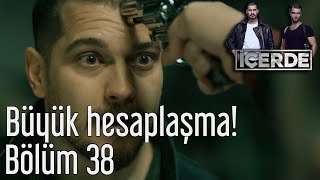 İçerde 38 Bölüm  Büyük Hesaplaşma [upl. by Aisined307]