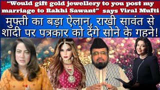 Mufti Qavi Marriage proposal to RakhiSawant India Pakistan AditiTyagi ArzooKazmi BhejaFry [upl. by Aleron]