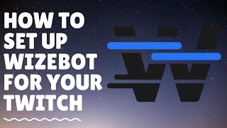 How to set up WizeBot for your Twitch Channel [upl. by Abbub]