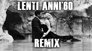 LENTI ANNI 60 REMIX feat Mina Buscaglione Pavone Morandi Ribelli ecc  PastaGrooves07 [upl. by Elda548]