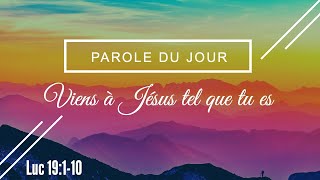 387  Parole du jour  Viens à Jésus tel que tu es  Luc 19110 [upl. by Nannie198]