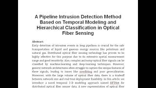 A Pipeline Intrusion Detection Method Based on Temporal Modeling and Hierarchical Classification in [upl. by Leonora]