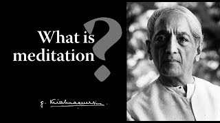 What is meditation  Krishnamurti [upl. by Halstead943]