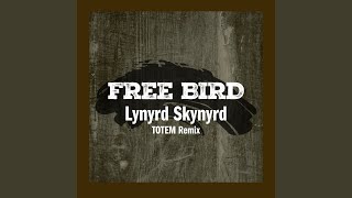 Free Bird TOTEM Remix [upl. by Alyak]