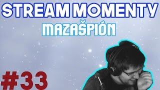 Stream Momenty 33  Mazašpión [upl. by Ynnig]