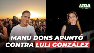 MANU DONS apuntó contra LULI GONZÁLEZ tras “BARDEAR” las FIESTAS ELECTRÓNICAS [upl. by Jarus787]