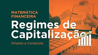 MF03  Matemática Financeira  Regimes de Capitalização Simples e Composta [upl. by Asirac]