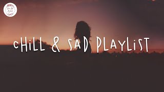 Chill amp Sad ❁ English chill songs ❁ Indie Pop Playlist [upl. by Esmaria]