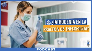 ¿Qué es la Iatrogenia en la práctica de la enfermería Episodio 61 [upl. by Pettiford199]