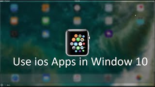 How to Use iOS Apps amp Games in Windows 10 PC  New way [upl. by Nitsrik969]