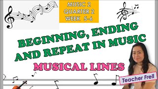 MUSIC 2  QUARTER 2 WEEK 5  6  BEGINNING ENDING AND REPEAT IN MUSIC  MUSICAL LINE [upl. by Frissell]