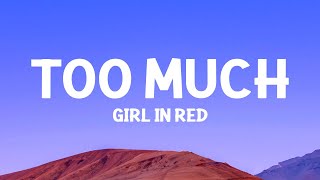 girlinred  Too Much Lyrics [upl. by Adela]