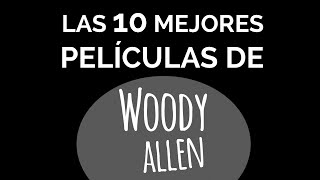 Las 10 mejores películas de WOODY ALLEN [upl. by Nalani650]