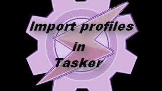 import profiles in tasker [upl. by Sheline980]