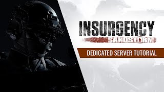 Insurgency Sandstorm  Dedicated Windows Server Tutorial [upl. by Oleg]