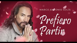 Marco Antonio Solís  Prefiero partir  Lyric video [upl. by Holcomb]