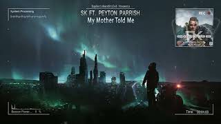 SK ft Peyton Parrish  My Mother Told Me HQ Edit [upl. by Akenahc]