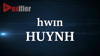 How to Pronunce Huynh in English  Voxifiercom [upl. by Ehman]