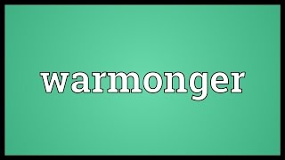 Warmonger Meaning [upl. by Milak]