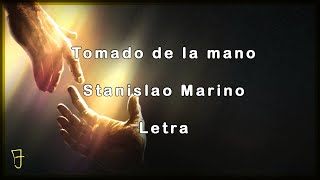 Tomado de la mano  Stanislao Marino  Letra [upl. by Yleak197]