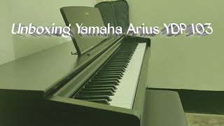 Unboxing Yamaha Arius YDP 103 [upl. by Donelson858]