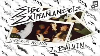 J Balvin  Sigo Extrañandote Solano Remix [upl. by Dyana]