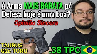 A MAIS BARATA do Brasil Vale a Pena TAURUS G2c TORO em 38 TPC  Opinião Sincera  vs GX4 Carry [upl. by Der594]