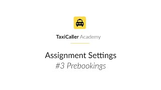 Assignment Settings Prebooking  TaxiCaller Academy [upl. by Eittap]