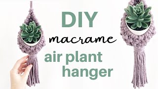 DIY Air Plant Hanger  Macrame Pod [upl. by Bigler]