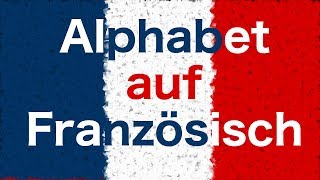 Französisch Lernen Das Französisches Alphabet für Anfänger [upl. by Idolah]