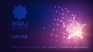 POTENCIA EL AMOR PROPIO  REIKI HEALING  432HZ FRECUENCIA DE SANACION [upl. by Heimer58]