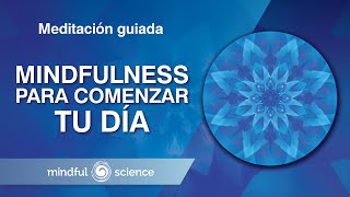 Meditación Guiada Mindfulness para comenzar tu día  Mindful Science [upl. by Notsnhoj]