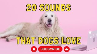 20 Sounds that Dogs Love [upl. by Jacoby]