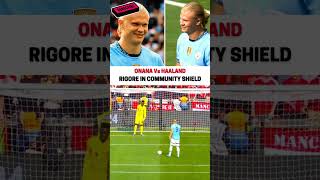 IL RIGORE DI HAALAND CONTRO ONANA  Community Shield City Vs United [upl. by Mannes546]